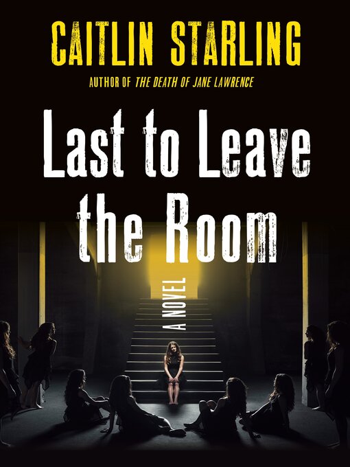 Title details for Last to Leave the Room by Caitlin Starling - Available
